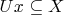 $Ux\subseteq X$