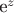 e^z