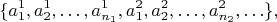 $$ \{ a_1^1,a_2^1,\ldots,a_{n_1}^1, a_1^2,a_2^2,\ldots,a_{n_2}^2, \ldots \}, $$