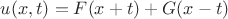$u(x,t) = F(x+t) + G(x-t)$