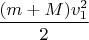 $\dfrac{(m+M)v_1^2}{2}$