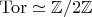${\rm Tor}\simeq \mathbb{Z}/2\mathbb{Z}$