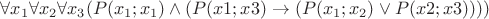 $\forall x_1 \forall x_2 \forall x_3 (P(x_1; x_1) \wedge (P(x1; x3) \to (P(x_1; x_2) \vee P(x2; x3))))$