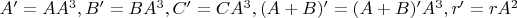 $A'=AA^3, B'=BA^3, C'=CA^3, (A+B)'=(A+B)'A^3, r'=rA^2$