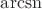 $\operatorname{arcsn}$