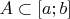 $A\subset[a;b]$
