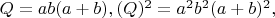 $Q=ab(a+b) , (Q)^2=a^2b^2(a+b)^2,$