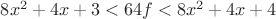 $8x^2+4x+3<64f<8x^2+4x+4$