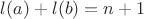 $l(a)+l(b)=n+1$