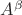 $A^\beta$