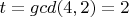 $ t=gcd(4,2)=2 $