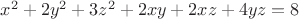$x^2 + 2 y^2 + 3 z^2 + 2 xy + 2 xz + 4 yz =8$