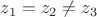 $z_1=z_2 \ne z_3$