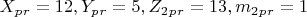 $X_p_r =12,  Y_p_r=5,  Z_2_p_r=13,  m_2_p_r=1 $