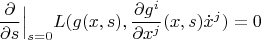 $$\frac{\partial }{\partial s}\Big|_{s=0}L(g(x,s),\frac{\partial g^i}{\partial x^j}(x,s)\dot x^j)=0$$