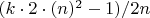 $(k\cdot 2\cdot (n)^2-1)/2n$