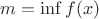 $m=\inf f(x)$