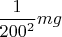 $\dfrac{1}{200^2 }mg$