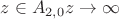 $z\in A_{2,0}z\rightarrow\infty$