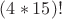 $(4*15)!$