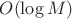 $O(\log M)$ $O(\log M)$