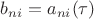 $b_{ni}=a_{ni}(\tau)$