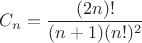 $C_n=\dfrac{(2n)!}{(n+1)(n!)^2}$