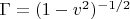 $\Gamma=(1-v^2)^{-1/2}$