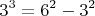 $${3^3} = {6^2} - {3^2}$$