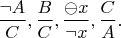 $$\frac{\neg A}{C}, \frac{B}{C},\frac{\ominus x}{\neg x}, \frac{C}{A}.$$