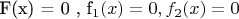 F(x) = 0 , f_1(x) = 0, f_2(x) = 0