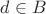 $d\in B$