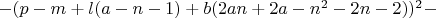 $ - (p - m + l (a - n - 1) + b (2an + 2a - n^2 - 2n - 2))^ 2 - $