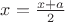 $ x = \frac{x+a}{2}$