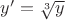 $y'=\sqrt[3]{y}$