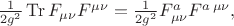 $\tfrac{1}{2g^2}\operatorname{Tr}F_{\mu\nu}F^{\mu\nu}=\tfrac{1}{2g^2}F^a_{\mu\nu}F^{a\,\mu\nu},$