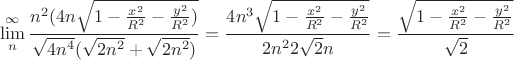 $$\lim\limits_{n}^{\infty}\frac{n^2(4 n \sqrt{1-\frac{x^2}{R^2}-\frac{y^2}{R^2})}}{\sqrt{4 n ^4}(\sqrt{2 n^2}+\sqrt{2 n^2})}=\frac{4 n^3\sqrt{1-\frac{x^2}{R^2}-\frac{y^2}{R^2}}}{2 n^2 2\sqrt{2}n}=\frac{\sqrt{1-\frac{x^2}{R^2}-\frac{y^2}{R^2}}}{\sqrt{2}}$$