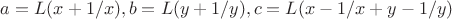$a=L(x+1/x),b=L(y+1/y),c=L(x-1/x+y-1/y)$