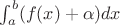 $\int_{a}^{b}(f(x)+\alpha)dx$
