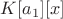 $K[a_1][x]$