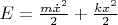 $E = \frac{m\dot{x}^2}{2} + \frac{kx^2}{2}$