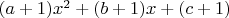 $(a+1)x^2+(b+1)x+(c+1)$