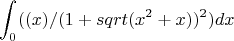 $$\int_{0}^{\0} ((x)/(1+sqrt(x^2+x))^2) dx$$