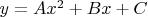 $y=Ax^2+Bx+C$