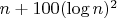 $ n+100 (\log{n})^2 $
