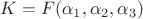 $K=F(\alpha_1,\alpha_2,\alpha_3)$