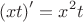 \[\left( {xt} \right)^\prime   = x^2 t\]