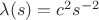 $\lambda(s)=c^2s^{-2}$