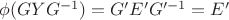 $\phi(GYG^{-1}) = G'E'G'^{-1}=E'$