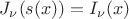 $J_{\nu}(s(x))=I_{\nu}(x)$